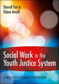 Cover image for Social Work in the Youth Justice System: A Multidisciplinary Perspective