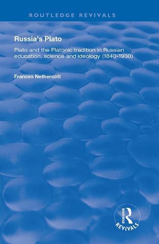 Cover image for Russia's Plato: Plato and the Platonic tradition in Russian education, science and ideology (1840-1930)