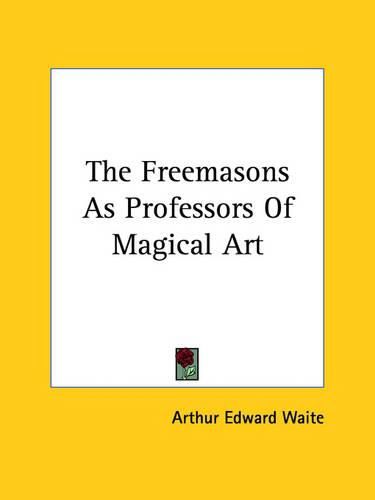 Cover image for The Freemasons as Professors of Magical Art