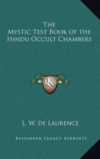 Cover image for The Mystic Test Book of the Hindu Occult Chambers