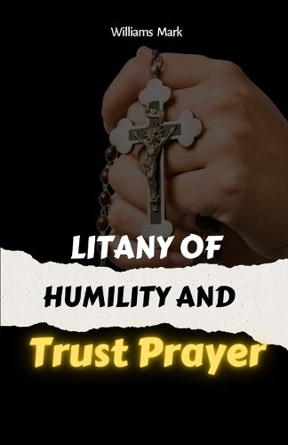 Litany Of Humility and Trust Prayer