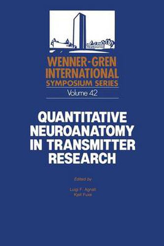 Cover image for Quantitative Neuroanatomy in Transmitter Research: Proceedings of an International Symposium held at The Wenner-Gren Center, Stockholm,May 3-4, 1984