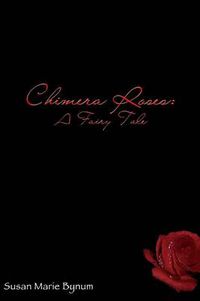 Cover image for Chimera Roses: A Fairy Tale