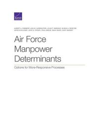 Cover image for Air Force Manpower Determinants: Options for More-Responsive Processes
