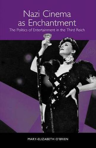 Cover image for Nazi Cinema as Enchantment: The Politics of Entertainment in the Third Reich