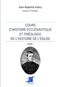 Cover image for Cours d'histoire eccl siastique et th ologie de l'histoire de l' glise - Tome 1