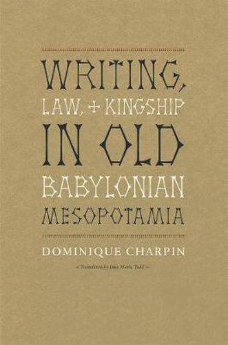 Cover image for Writing, Law, and Kingship in Old Babylonian Mesopotamia