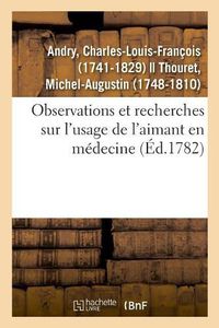 Cover image for Observations Et Recherches Sur l'Usage de l'Aimant En Medecine