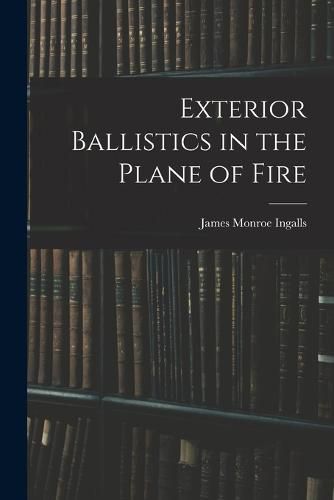 Cover image for Exterior Ballistics in the Plane of Fire