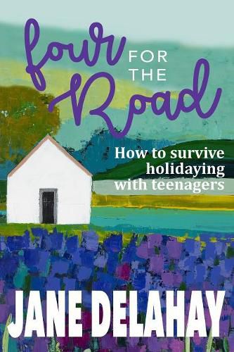 Cover image for Four for the Road: How to survive holidaying with teenagers