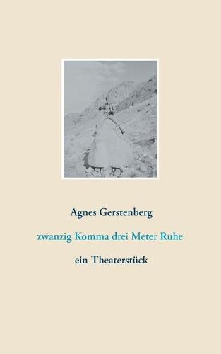 Cover image for zwanzig Komma drei Meter Ruhe: ein Theaterstuck