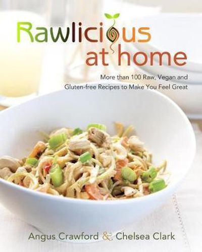 Cover image for Rawlicious At Home: More than 100 Raw, Vegan and Gluten-free Recipes to Make You Feel Great