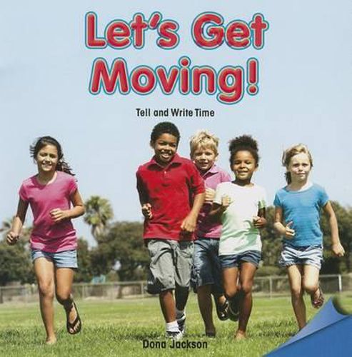 Cover image for Let's Get Moving!: Tell and Write Time