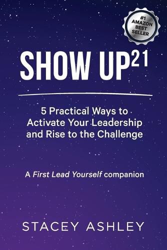 Cover image for Show Up21: 5 Practical Ways to Activate Your Leadership and Rise to the Challenge