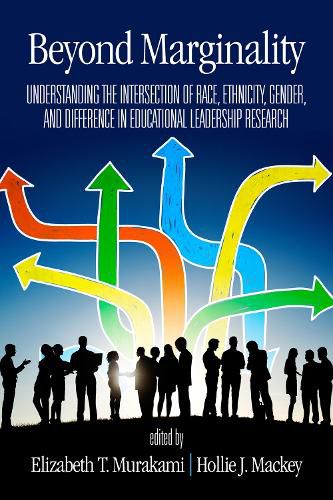 Cover image for Beyond Marginality: Understanding the Intersection of Race, Ethnicity, Gender and Difference in Educational Leadership Research
