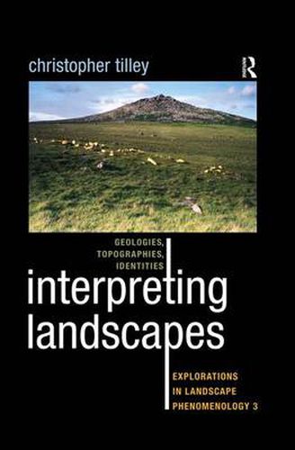 Cover image for Interpreting Landscapes: Geologies, Topographies, Identities; Explorations in Landscape Phenomenology 3
