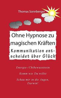 Cover image for Ohne Hypnose zu magischen Kraften: Kommunikation entscheidet uber Gluck