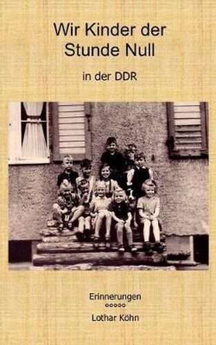 Cover image for Wir Kinder der Stunde Null in der DDR