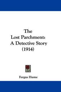 Cover image for The Lost Parchment: A Detective Story (1914)
