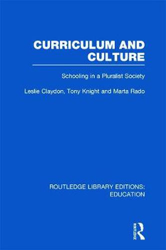 Cover image for Curriculum and Culture (RLE: Education): Schooling in a Pluralist Society