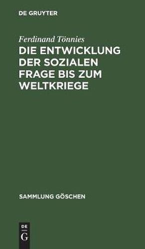 Die Entwicklung der sozialen Frage bis zum Weltkriege