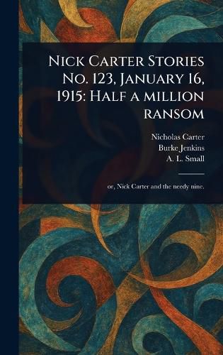 Cover image for Nick Carter Stories No. 123, January 16, 1915