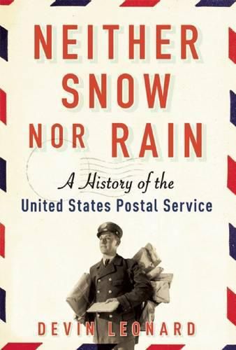 Cover image for Neither Snow Nor Rain: A History of the United States Postal Service