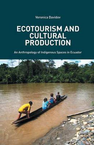 Cover image for Ecotourism and Cultural Production: An Anthropology of Indigenous Spaces in Ecuador