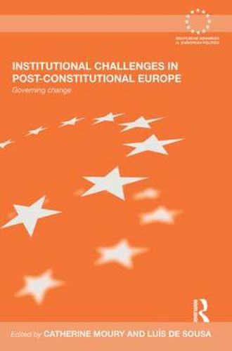 Institutional Challenges in Post-Constitutional Europe: Governing Change