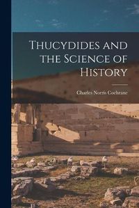 Cover image for Thucydides and the Science of History