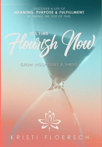 Cover image for It's Time Flourish Now: Grow Vigorously & Thrive