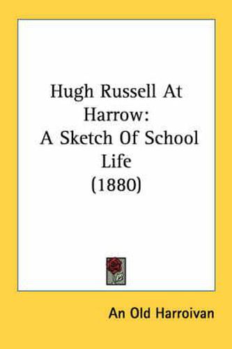 Cover image for Hugh Russell at Harrow: A Sketch of School Life (1880)