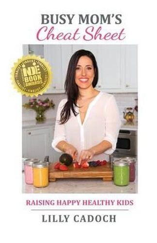Cover image for Busy Mom's Cheat Sheet: Raising Happy Healthy Kids