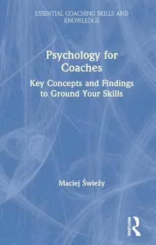 Cover image for Psychology for Coaches: Key Concepts and Findings to Ground Your Skills