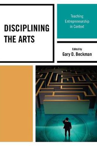 Cover image for Disciplining the Arts: Teaching Entrepreneurship in Context