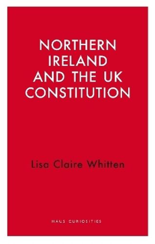 Cover image for Northern Ireland and the UK Constitution