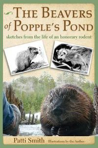 Cover image for The Beavers of Popple's Pond: Sketches from the Life of an Honorary Rodent