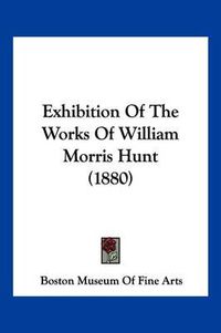Cover image for Exhibition of the Works of William Morris Hunt (1880)
