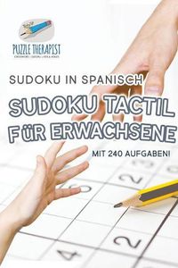 Cover image for Sudoku Tactil fur Erwachsene Sudoku in Spanisch mit 240 Aufgaben!