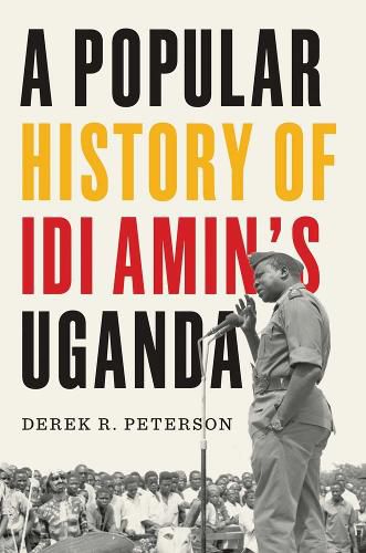 Cover image for A Popular History of Idi Amin's Uganda