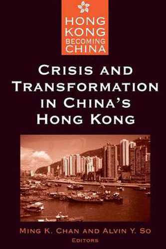 Crisis and Transformation in China's Hong Kong