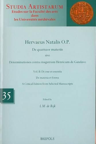 Cover image for Hervaeus Natalis O.P. de Quattuor Materiis Sive Determinationes Contra Magistrum Henricum de Gandavo: Vol. II: de Esse Et Essentia. de Materia Et Forma. a Critical Edition from Selected Manuscripts