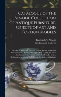 Cover image for Catalogue of the Aimone Collection of Antique Furniture, Objects of Art and Foreign Models