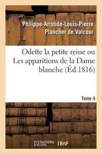 Cover image for Odette La Petite Reine, Ou Les Apparitions de la Dame Blanche