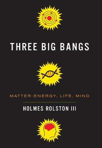 Cover image for Three Big Bangs: Matter-Energy, Life, Mind