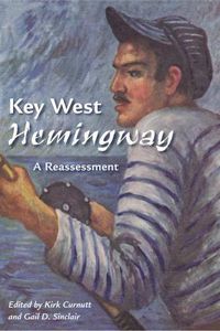 Cover image for Key West Hemingway: A Reassessment