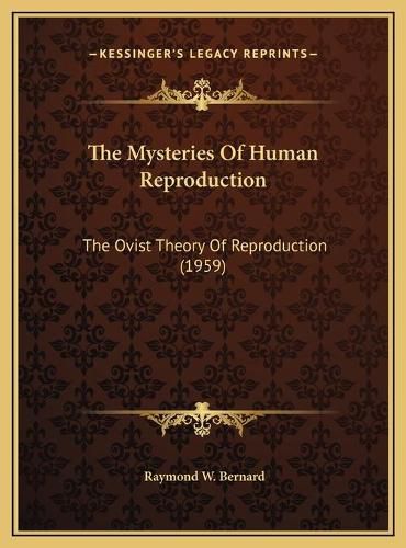 Cover image for The Mysteries of Human Reproduction: The Ovist Theory of Reproduction (1959)