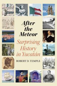 Cover image for After the Meteor: Surprising History in Yucat n