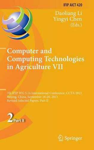 Cover image for Computer and Computing Technologies in Agriculture VII: 7th IFIP WG 5.14 International Conference, CCTA 2013, Beijing, China, September 18-20, 2013, Revised Selected Papers, Part II