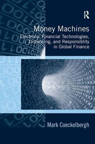 Cover image for Money Machines: Electronic Financial Technologies, Distancing, and Responsibility in Global Finance